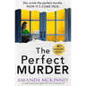 The Perfect Murder: A Completely Gripping Psychological Thriller with a Jaw-Dropping Twist