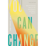 You Can Change: God's Transforming Power for Our Sinful Behavior and Negative Emotions (Second Edition)