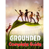 Grounded: COMPLETE GUIDE: Best Tips, Tricks, Walkthroughs and Strategies to Become a Pro Player