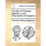 The Life of Thomas Egerton, Lord Chancellor of England.