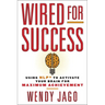 Wired for Success: Wired for Success: Using NLP* to Activate Your Brain for Maximum Achievement