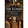 Henry VIII and His Rabbis: How the King Relied on Jewish Law to End His First Marriage - And Why He Failed