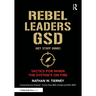 Rebel Leaders Gsd (Get Stuff Done!): Tactics for When the System's on Fire