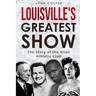 Louisville's Greatest Show: The Story of the Allen Athletic Club