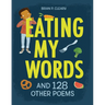 Eating My Words: And 128 Other Poems