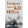 Everyone Wants to Kill Milton