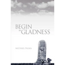 Begin in Gladness