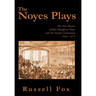 The Noyes Plays: The True History of John Humphrey Noyes and the Oneida Community - Parts 1 & 2