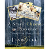 A Small Cheese in Provence: Cooking with Goat Cheese