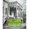 Lost Plantations of the South