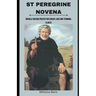 St peregrine Novena: Miracle Novena prayer for cancer, AIDS and terminal illness