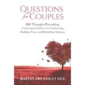 Questions for Couples: 469 Thought-Provoking Conversation Starters for Connecting, Building Trust, and Rekindling Intimacy