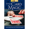 Secrets of Card Magic: Amazing Sleight-Of-Hand Tricks, Decoded and Explained