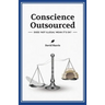 Conscience Outsourced