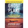 Ghost Plane: The True Story of the CIA Rendition and Torture Program