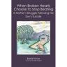 When Broken Hearts Choose to Stop Beating: A Mother's Struggle Following Her Son's Suicide