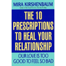 Our Love Is Too Good to Feel So Bad: Ten Prescriptions to Heal Your Relationship