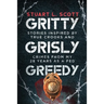 Gritty, Grisly and Greedy: Crimes and Characters Inspired by 20 Years as a Fed