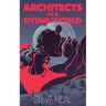 Architects of a Dying World