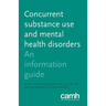 Concurrent Substance Use and Mental Health Disorders: An Information Guide