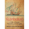 Retribution: A Tale of Greed, Treachery, and Tragedy