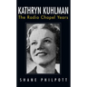 Kathryn Kuhlman: The Radio Chapel Years