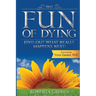 The Fun of Dying: Find Out What Really Happens Next