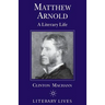 Matthew Arnold: A Literary Life
