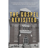 The Gospel Revisited: Recovering the Truth and Wonder of The Good News