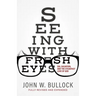 Seeing With Fresh Eyes: Sin, Salvation, and the Steadfast Love of God