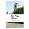 But I'm a Gilmore!: Stories and Experiences of Cast, Crew, and Fans