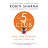 The 5am Club: Own Your Morning. Elevate Your Life.