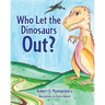 Who Let the Dinosaurs Out?
