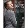 Designer Knits: Sarah Hatton & Martin Storey: 22 Handknit Designs for Him & Her