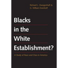 Blacks in the White Establishment?: A Study of Race and Class in America