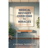 Medical Mistakes Overcome by Miracles