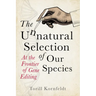 The Unnatural Selection of Our Species: At the Frontier of Gene Editing