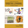 Parenting in the Pandemic: The Collision of School, Work, and Life at Home a Collection of Essays
