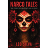 Narco Tales: True Stories from America's War on Drugs