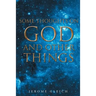 Some Thoughts on God and Other Things