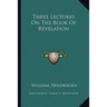 Three Lectures On The Book Of Revelation