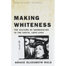 Making Whiteness: The Culture of Segregation in the South, 1890-1940