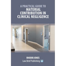 A Practical Guide to Material Contribution in Clinical Negligence'