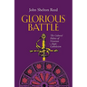 Glorious Battle: The Cultural Politics of Victorian Anglo-Catholicism