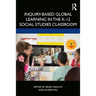 Inquiry-Based Global Learning in the K-12 Social Studies Classroom