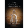 The Corporeal Imagination: Signifying the Holy in Late Ancient Christianity