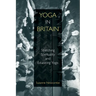 Yoga in Britain: Stretching Spirituality and Educating Yogis