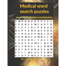 Medical word search puzzles: Human anatomy, physiology and pathology series: with crossword and word scramble puzzles