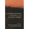 The Europeanization of Central and Eastern Europe