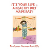 It's Your Life - A Healthy Diet Made Easy